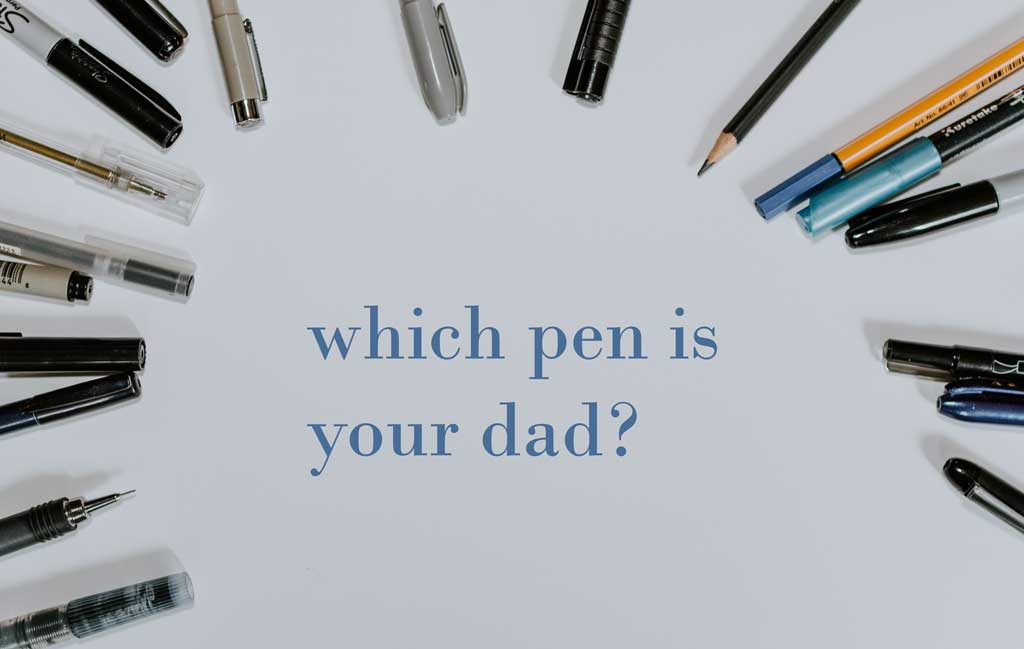 which pen is your dad?