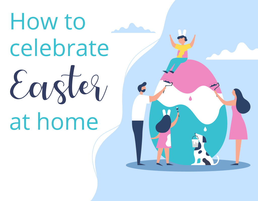 How to celebrate Easter at home.