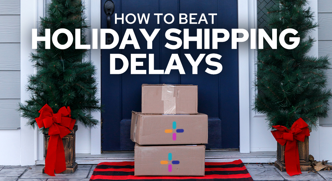 How to beat holiday shipping delays