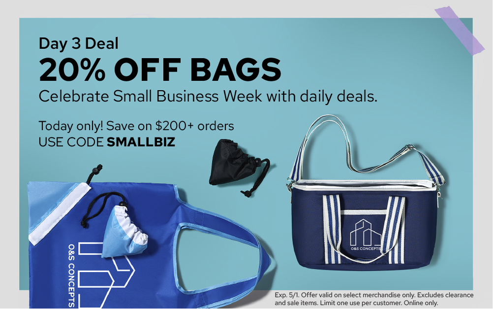 Day 2 Deal: 20% Off Bags | Celebrate Small Business Week with daily deals. | Today only! Save on $200+ orders | USE CODE SMALLBIZ
